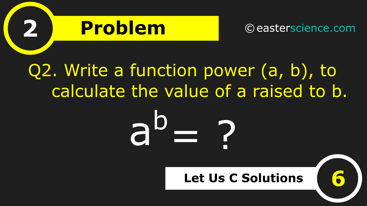 Q29 Write a function power (a, b), to calculate the value of a