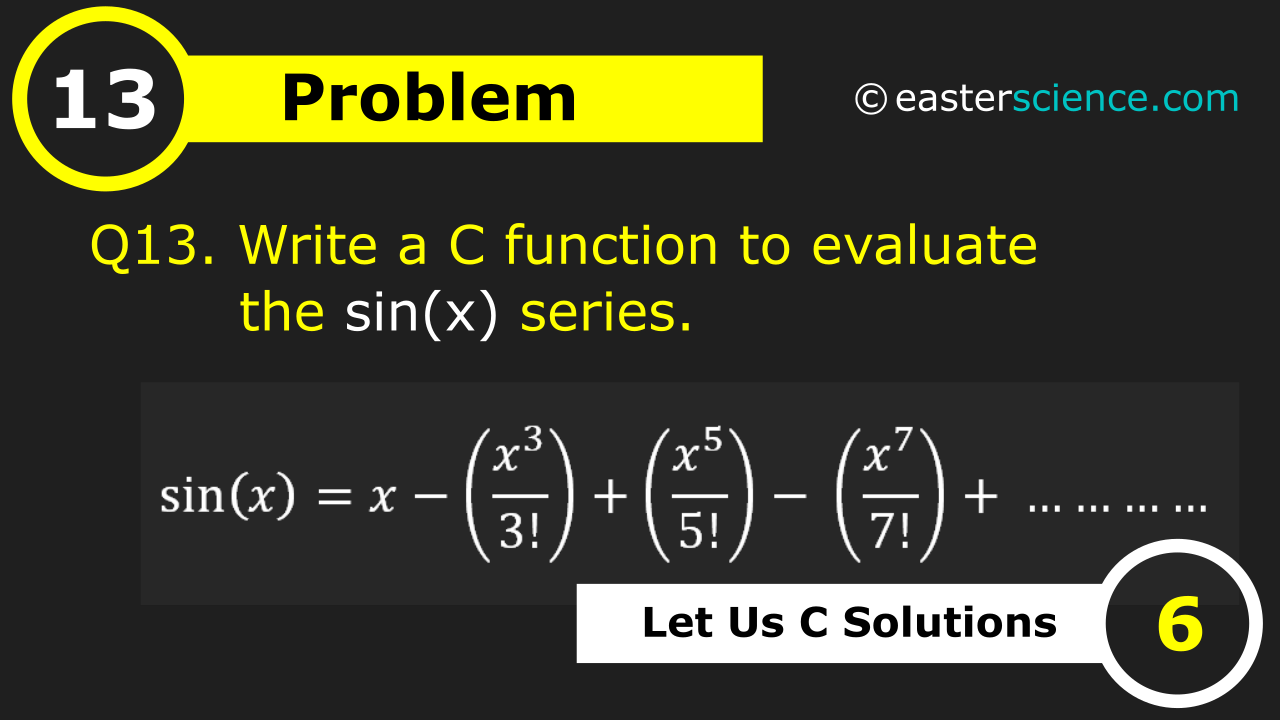 Q26 Write a C function to evaluate the sin(x) series. - EASTER SCIENCE